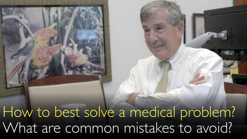 How to solve a medical problem fast? What are common mistakes to avoid after diagnosis of serious disease? 10