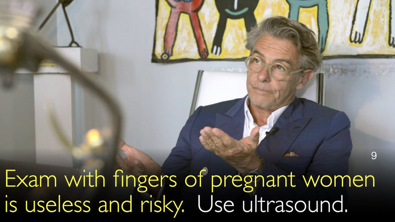 Examen met vingers van zwangere vrouwen is nutteloos en riskant. Gebruik echografie. 9