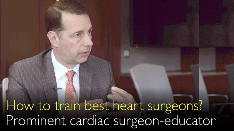 Hoe train je de beste hartchirurgen? Prominente hartchirurg en opvoeder deelt wijsheid. 9